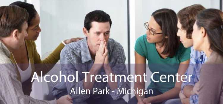 Alcohol Treatment Center Allen Park - Michigan