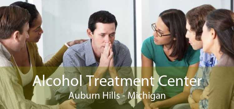 Alcohol Treatment Center Auburn Hills - Michigan