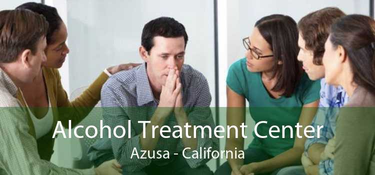Alcohol Treatment Center Azusa - California
