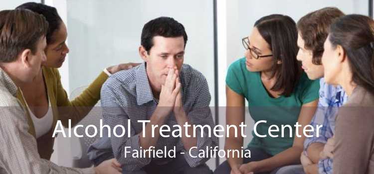 Alcohol Treatment Center Fairfield - California