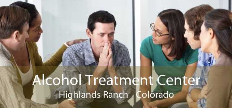 Alcohol Treatment Center Highlands Ranch - Colorado