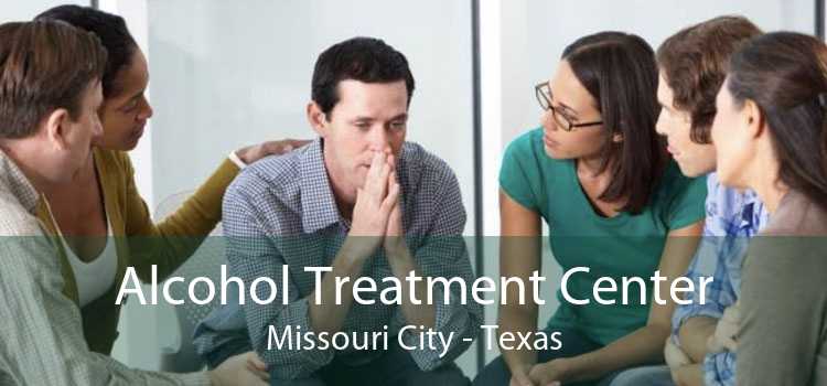 Alcohol Treatment Center Missouri City - Texas