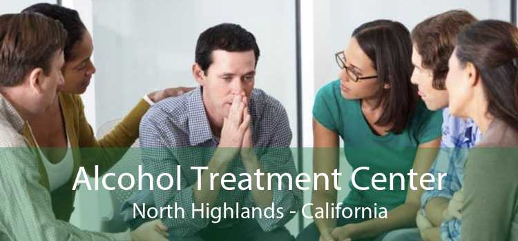 Alcohol Treatment Center North Highlands - California