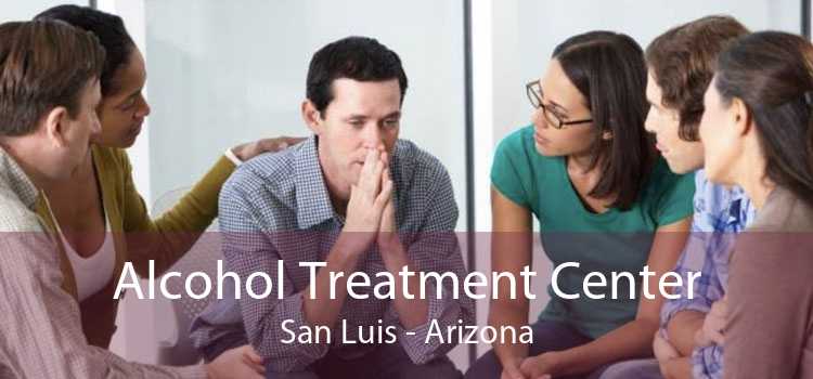 Alcohol Treatment Center San Luis - Arizona