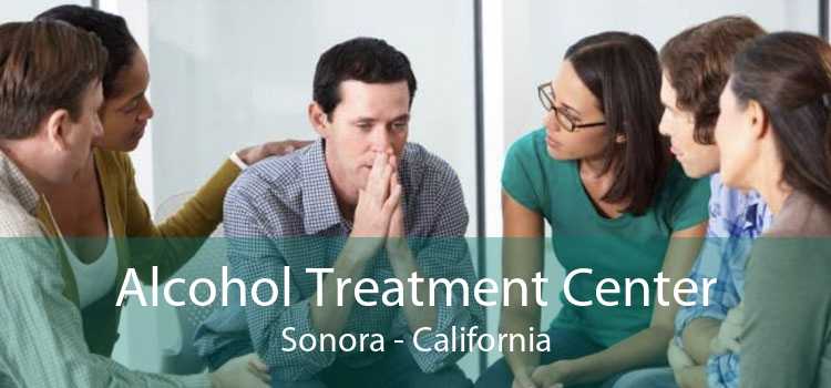 Alcohol Treatment Center Sonora - California