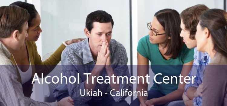 Alcohol Treatment Center Ukiah - California