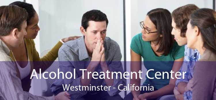 Alcohol Treatment Center Westminster - California