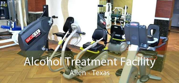 Alcohol Treatment Facility Allen - Texas