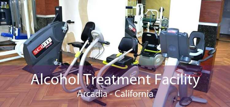Alcohol Treatment Facility Arcadia - California