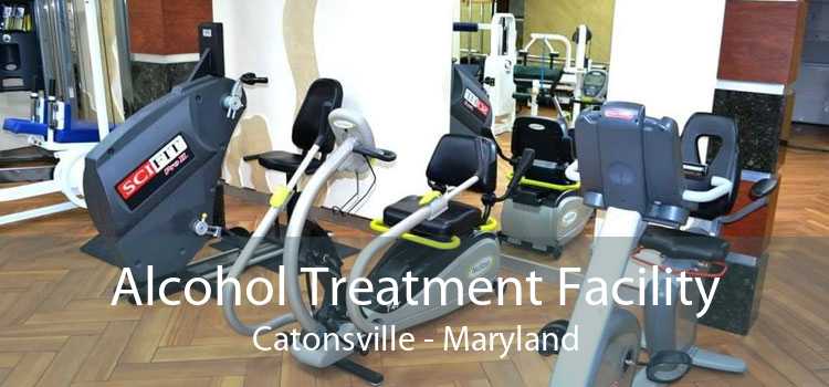 Alcohol Treatment Facility Catonsville - Maryland