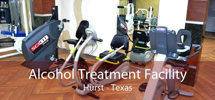 Alcohol Treatment Facility Hurst - Texas