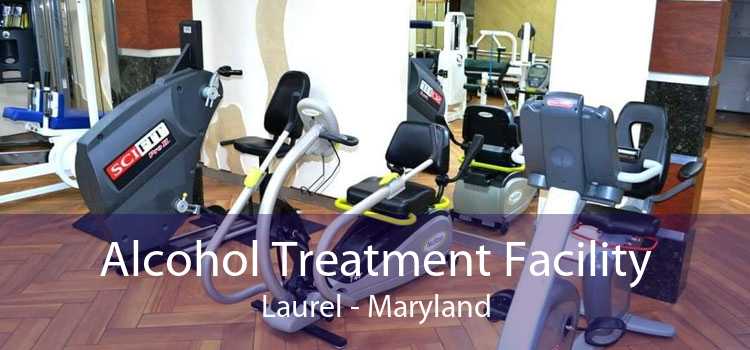 Alcohol Treatment Facility Laurel - Maryland