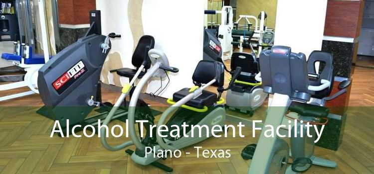 Alcohol Treatment Facility Plano - Texas