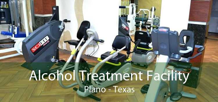 Alcohol Treatment Facility Plano - Texas