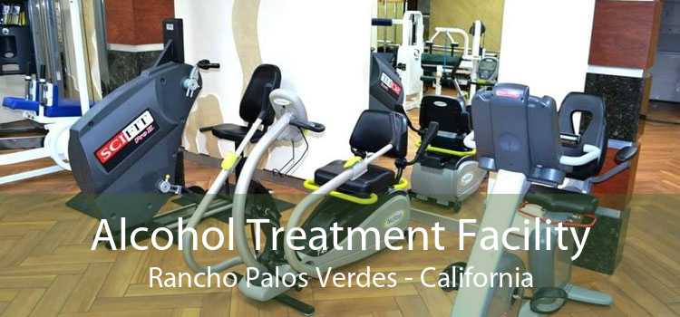 Alcohol Treatment Facility Rancho Palos Verdes - California