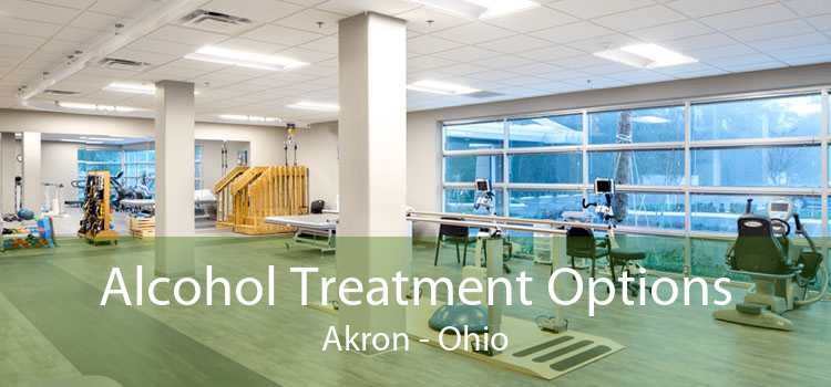 Alcohol Treatment Options Akron - Ohio