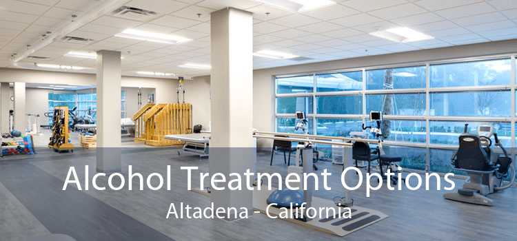 Alcohol Treatment Options Altadena - California