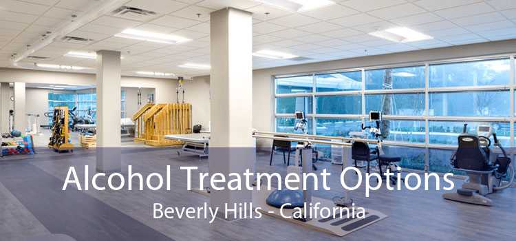 Alcohol Treatment Options Beverly Hills - California