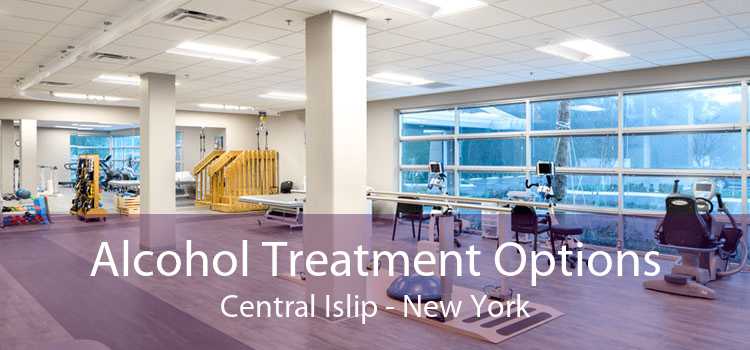 Alcohol Treatment Options Central Islip - New York