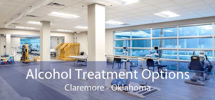 Alcohol Treatment Options Claremore - Oklahoma