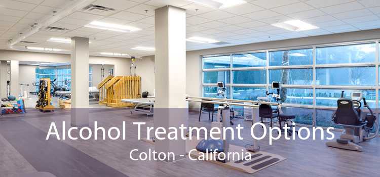 Alcohol Treatment Options Colton - California