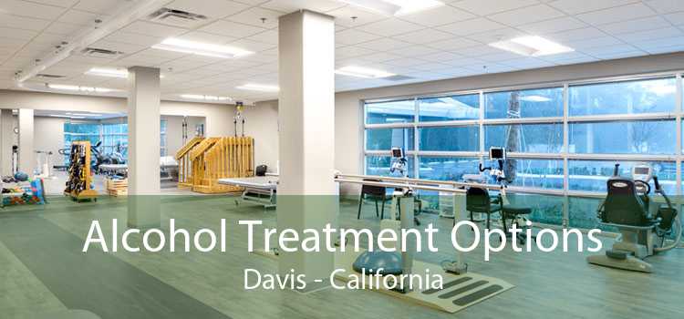 Alcohol Treatment Options Davis - California