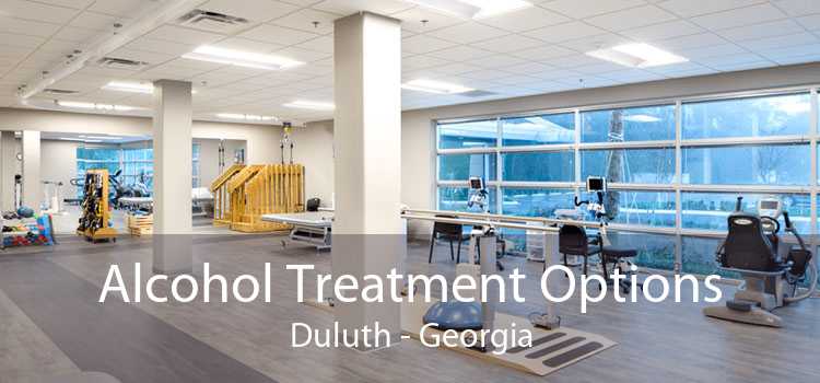 Alcohol Treatment Options Duluth - Georgia