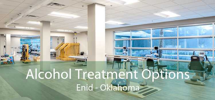 Alcohol Treatment Options Enid - Oklahoma