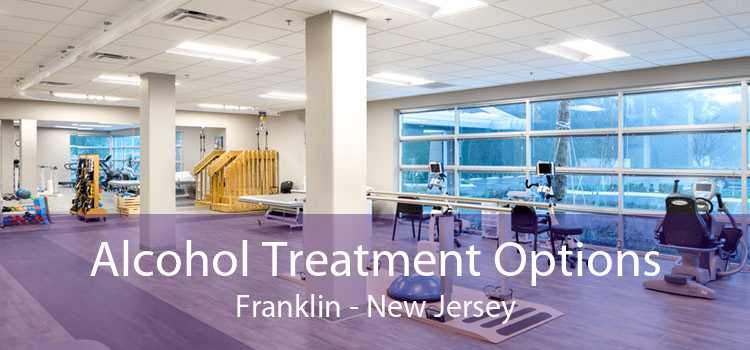 Alcohol Treatment Options Franklin - New Jersey