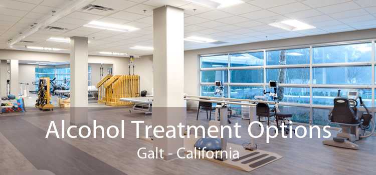 Alcohol Treatment Options Galt - California