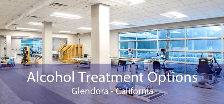 Alcohol Treatment Options Glendora - California