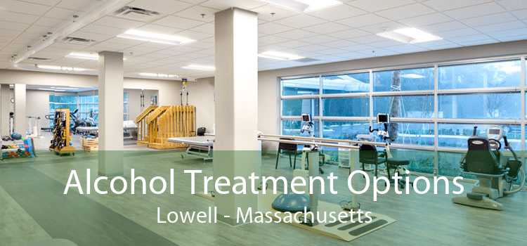 Alcohol Treatment Options Lowell - Massachusetts