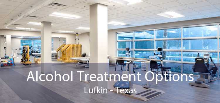 Alcohol Treatment Options Lufkin - Texas