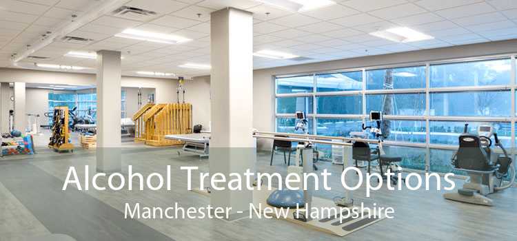 Alcohol Treatment Options Manchester - New Hampshire