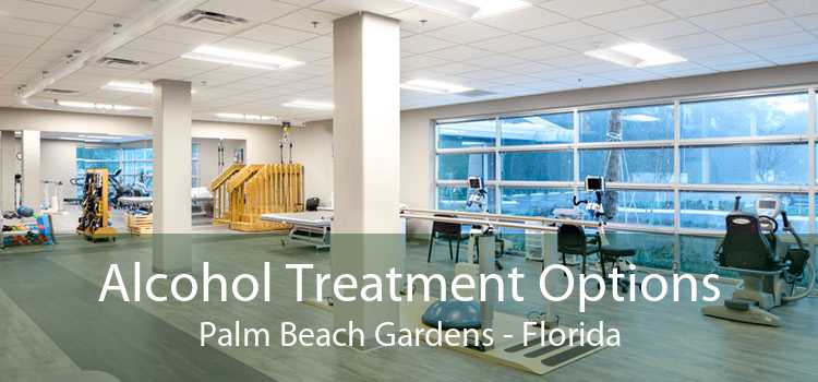Alcohol Treatment Options Palm Beach Gardens - Florida