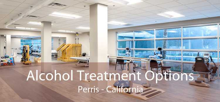 Alcohol Treatment Options Perris - California