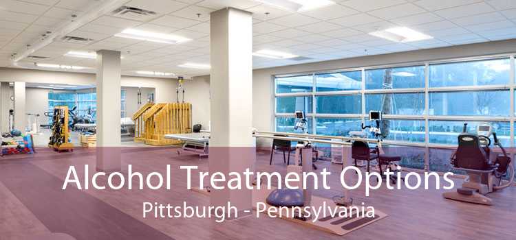 Alcohol Treatment Options Pittsburgh - Pennsylvania