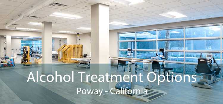 Alcohol Treatment Options Poway - California