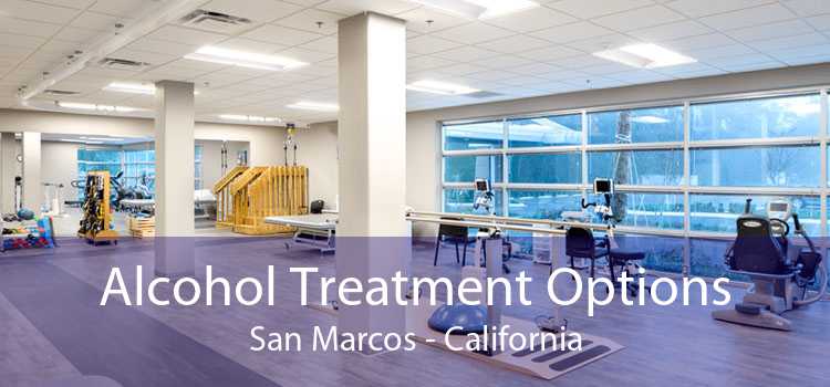 Alcohol Treatment Options San Marcos - California