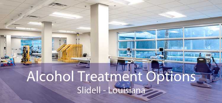 Alcohol Treatment Options Slidell - Louisiana