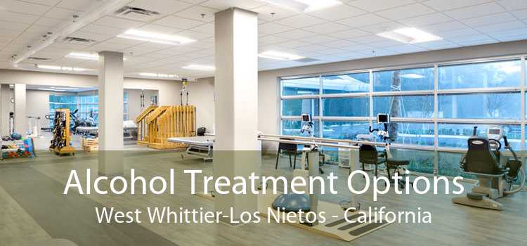 Alcohol Treatment Options West Whittier-Los Nietos - California