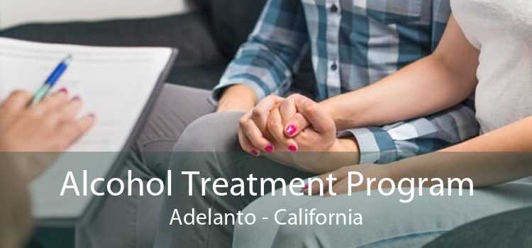 Alcohol Treatment Program Adelanto - California