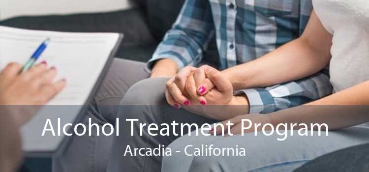 Alcohol Treatment Program Arcadia - California