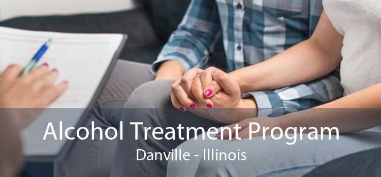 Alcohol Treatment Program Danville - Illinois