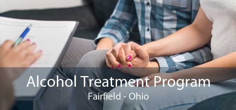 Alcohol Treatment Program Fairfield - Ohio