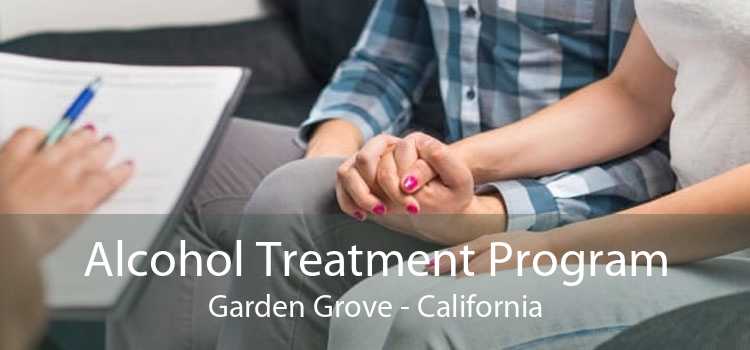 Alcohol Treatment Program Garden Grove - California