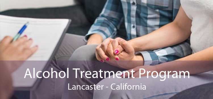 Alcohol Treatment Program Lancaster - California