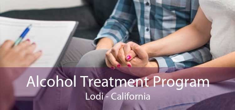 Alcohol Treatment Program Lodi - California