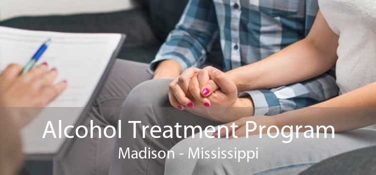 Alcohol Treatment Program Madison - Mississippi