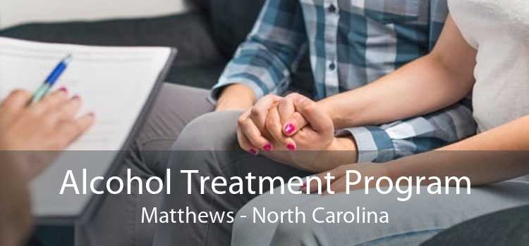 Alcohol Treatment Program Matthews - North Carolina